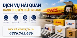 Dịch vụ hải quan hàng chuyển phát nhanh DHL, FedEx, UPS, EMS, VNPOST